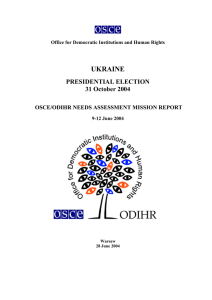 UKRAINE PRESIDENTIAL ELECTION 31 October 2004 OSCE/ODIHR NEEDS ASSESSMENT MISSION REPORT