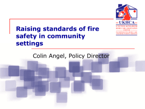 Raising standards of fire safety in community settings Colin Angel, Policy Director
