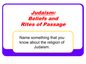 Judaism: Beliefs and Rites of Passage Name something that you
