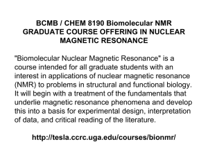 BCMB / CHEM 8190 Biomolecular NMR GRADUATE COURSE OFFERING IN NUCLEAR