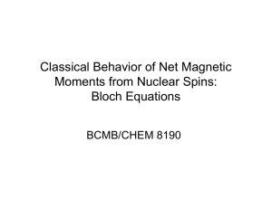 Classical Behavior of Net Magnetic Moments from Nuclear Spins: Bloch Equations BCMB/CHEM 8190