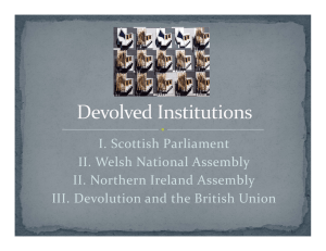 I. Scottish Parliament  II. Welsh National Assembly II. Northern Ireland Assembly III. Devolution and the British Union