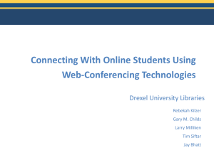 Connecting With Online Students Using Web-Conferencing Technologies Drexel University Libraries Rebekah Kilzer
