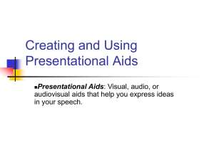 Creating and Using Presentational Aids audiovisual aids that help you express ideas