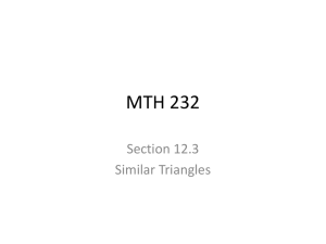 MTH 232 Section 12.3 Similar Triangles