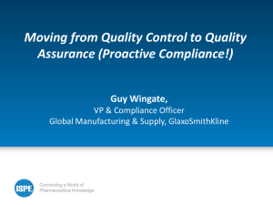 Moving from Quality Control to Quality Assurance (Proactive Compliance!) Guy Wingate,