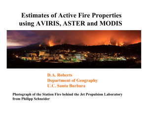 Estimates of Active Fire Properties using AVIRIS, ASTER and MODIS D.A. Roberts