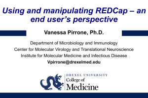 Using and manipulating REDCap – an end user’s perspective  Vanessa Pirrone, Ph.D.