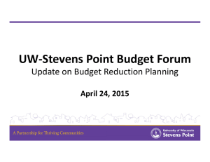 UW‐Stevens Point Budget Forum Update on Budget Reduction Planning April 24, 2015