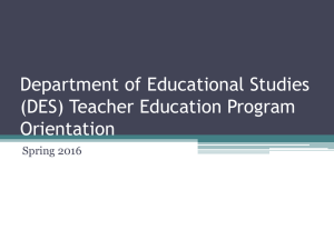 Department of Educational Studies (DES) Teacher Education Program Orientation Spring 2016