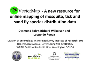 ‐ A new resource for  online mapping of mosquito, tick and  sand fly species distribution data Desmond Foley, Richard Wilkerson and 