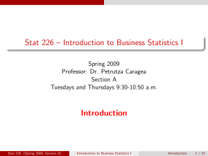 Stat 226 – Introduction to Business Statistics I Introduction Spring 2009