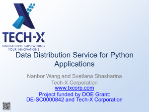 Data Distribution Service for Python Applications Nanbor Wang and Svetlana Shasharina Tech-X Corporation
