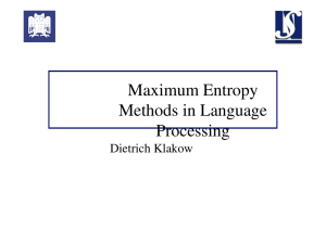 Maximum Entropy Methods in Language Processing Dietrich Klakow
