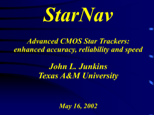 StarNav John L. Junkins Texas A&amp;M University Advanced CMOS Star Trackers: