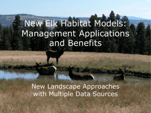 New Elk Habitat Models: Management Applications and Benefits New Landscape Approaches