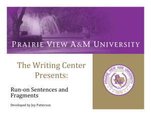 The Writing Center Presents: Run‐on Sentences and  Fragments