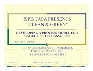 ISPE-CASA PRESENTS “CLEAN &amp; GREEN” DEVELOPING A PROCESS MODEL FOR SINGLE-USE TFF CASSETTES