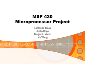 MSP 430 Microprocessor Project LaRonda Jones Justin Kopp