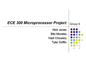 ECE 300 Microprocessor Project Group 9 Nick Jones Bibi Morales