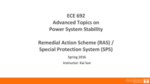 ECE 692 Advanced Topics on Power System Stability Remedial Action Scheme (RAS) /