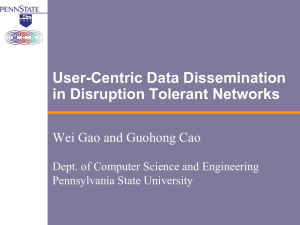 User-Centric Data Dissemination in Disruption Tolerant Networks Wei Gao and Guohong Cao