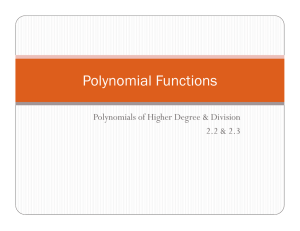 Polynomial Functions Polynomials of Higher Degree &amp; Division 2.2 &amp; 2.3