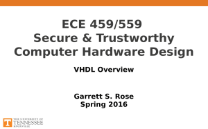 ECE 459/559 Secure &amp; Trustworthy Computer Hardware Design VHDL Overview
