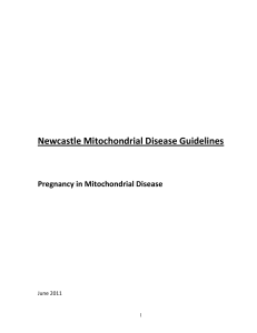 Newcastle Mitochondrial Disease Guidelines Pregnancy in Mitochondrial Disease June 2011