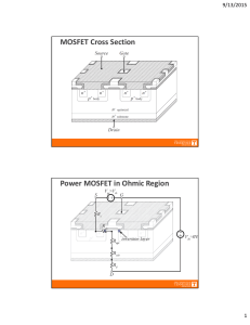 MOSFET Cross Section Power MOSFET in Ohmic Region 9/13/2015 1