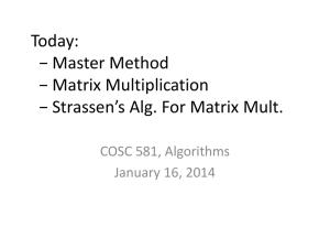 Today: − Master Method − Matrix Multiplication − Strassen’s Alg. For Matrix Mult.