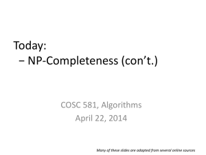 Today: − NP-Completeness (con’t.) COSC 581, Algorithms April 22, 2014