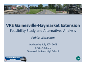 VRE Gainesville‐Haymarket Extension Feasibility Study and Alternatives Analysis Public Workshop Wednesday, July 30