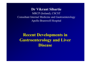 Recent Developments in Gastroenterology and Liver Disease Dr Vikrant Sibartie