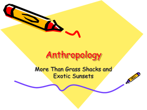 Anthropology More Than Grass Shacks and Exotic Sunsets