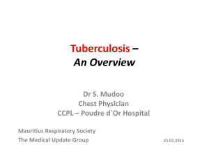 Tuberculosis  – An Overview Dr S. Mudoo