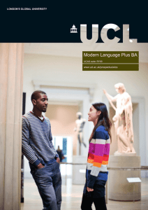 Modern Language Plus BA LONDON'S GLOBAL UNIVERSITY www.ucl.ac.uk/prospectus/elcs UCAS code: RY00