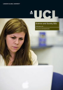 Science and Society BSc LONDON'S GLOBAL UNIVERSITY www.ucl.ac.uk/prospectus/sts UCAS code: L391