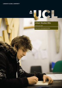 Urban Studies BSc LONDON'S GLOBAL UNIVERSITY www.ucl.ac.uk/prospectus/urban UCAS code: K440