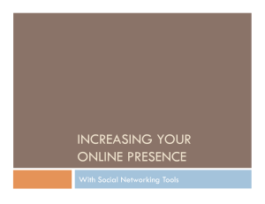 INCREASING YOUR ONLINE PRESENCE With Social Networking Tools