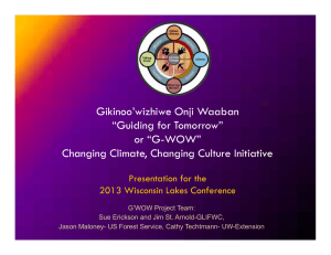 Gikinoo’wizhiwe Onji Waaban “Guiding for Tomorrow” or “G-WOW” Changing Climate, Changing Culture Initiative