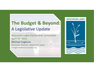 The Budget &amp; Beyond: A Legislative Update Wisconsin Lakes Partnership Convention April 24, 2015