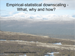 Empirical-statistical downscaling - What, why and how?  Rasmus Benestad &amp; Abdelkader Mezghani