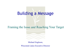 Building a Message  Framing the Issue and Reaching Your Target Michael Engleson,