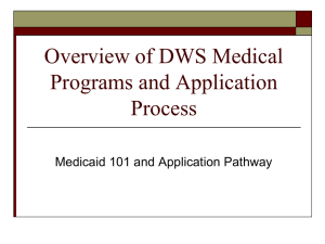 Overview of DWS Medical Programs and Application Process Medicaid 101 and Application Pathway