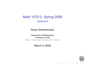 Math 1070-2: Spring 2008 Lecture 8 Davar Khoshnevisan March 5, 2008