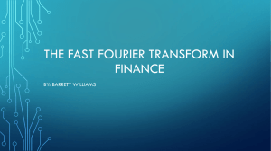 THE FAST FOURIER TRANSFORM IN FINANCE BY: BARRETT WILLIAMS