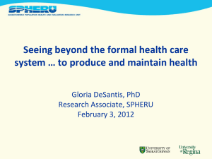 Seeing beyond the formal health care Gloria DeSantis, PhD Research Associate, SPHERU