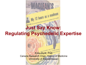 Just Say Know: Regulating Psychedelic Expertise Erika Dyck, PhD