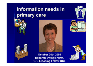 Information needs in primary care October 26th 2004 Deborah Swinglehurst,